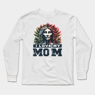 I love my mom Long Sleeve T-Shirt